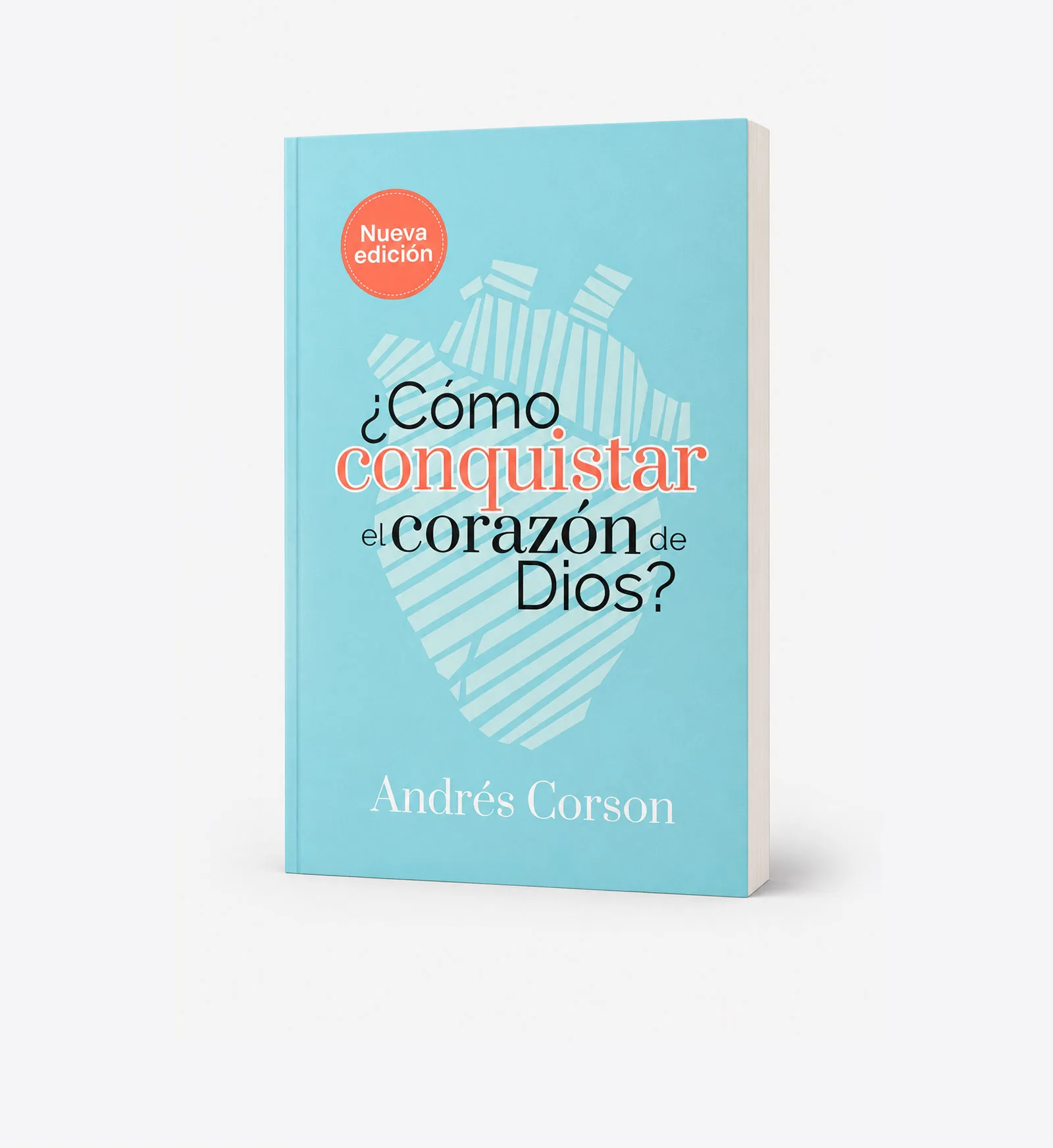 ¿Cómo conquistar el corazón de Dios? (nueva edición)